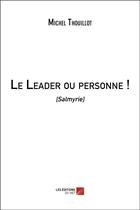 Couverture du livre « Le leader ou personne ! (Salmyrie) » de Michel Thouillot aux éditions Editions Du Net