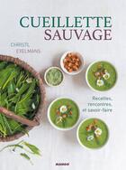 Couverture du livre « Cueillette sauvage ; recettes, rencontres et savoir-faire » de Christl Exelmans aux éditions Mango