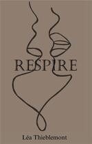 Couverture du livre « Respire : Respire » de Thieblemont Lea aux éditions Books On Demand