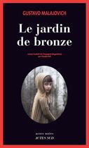 Couverture du livre « Le jardin de bronze » de Gustavo Malajovich aux éditions Editions Actes Sud