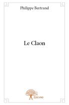 Couverture du livre « Le claon » de Philippe Bertrand aux éditions Edilivre