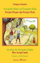 Couverture du livre « Compère Chien et Compère Chat / Konpè Chyen epi Konpè Chat ; le rêve de Compère Crabe / rèv Konpe Krab » de Philippe Mariello aux éditions Editions L'harmattan