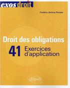 Couverture du livre « Droit des obligations : 41 exercices d'application » de Frederic-Jerome Pansier aux éditions Ellipses
