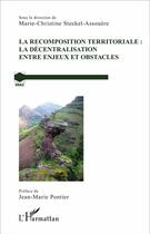 Couverture du livre « La recomposition territoriale : la décentralisation entre enjeux et obstacles » de Marie-Christine Steckel-Assouere aux éditions L'harmattan