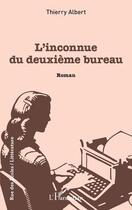 Couverture du livre « L'inconnue du deuxième bureau » de Albert Thierry aux éditions L'harmattan