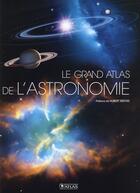 Couverture du livre « Le grand atlas de l'astronomie » de  aux éditions Atlas