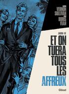 Couverture du livre « Et on tuera tous les affreux » de Jean-David Morvan et Ignacio Noe aux éditions Glenat