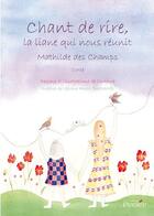 Couverture du livre « Chant de rire ; la liane qui nous réunit » de Mathilde Des Champs aux éditions Persee