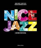 Couverture du livre « Nice jazz ; l'histoire d'un festival » de Daniel Chauvet et Gilbert D'Alto et Frederica Randrianome-Karsenty aux éditions Gilletta