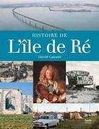 Couverture du livre « Histoire de l'île de Ré » de David Canard aux éditions Geste