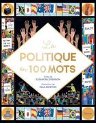 Couverture du livre « La politique en 100 mots » de Paul Boston et Eleanor Levenson aux éditions Kimane