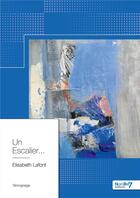 Couverture du livre « Un escalier... » de Elisabeth Lafont aux éditions Nombre 7