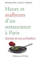 Couverture du livre « Heurs et malheurs d un restaurateur à Paris ; souvenirs de vous au Framboisy » de Francoise Schall-Wakai aux éditions De L'onde