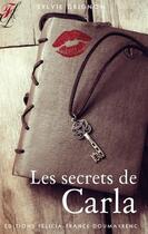 Couverture du livre « Les secrets de Carla » de Sylvie Grignon aux éditions Felicia-france Doumayrenc