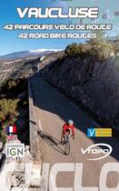 Couverture du livre « Vaucluse ; 42 parcours vélo de route » de  aux éditions Vtopo