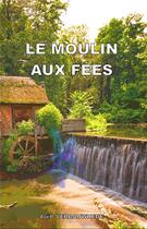 Couverture du livre « Le moulin aux fees » de Verbauwhede Joel aux éditions Mondes Paralleles