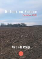 Couverture du livre « Retour en France » de Alexis De Rouge aux éditions Le Lys Bleu