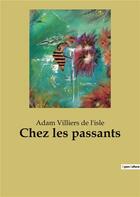 Couverture du livre « Chez les passants » de Villiers De L I aux éditions Culturea