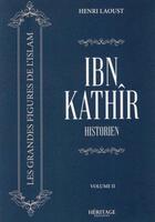Couverture du livre « Ibn Kathîr : historien » de Henri Laoust aux éditions Heritage