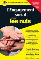Couverture du livre « L'engagement social pour les nuls » de Francis Charhon et Marjolaine Koch aux éditions First