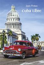 Couverture du livre « Cuba libre » de Jean Pintea aux éditions Edilivre