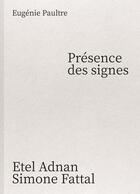 Couverture du livre « Présence des signes » de Eugenie Paultre et Etel Adanan et Simone Fatal aux éditions Manuella