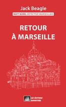 Couverture du livre « Matt Borel détective marseillais 4 : Retour à Marseille » de Jack Beagle aux éditions Daventure
