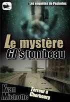 Couverture du livre « Le mystère gi's tombeau » de Yvan Michotte aux éditions Le Cargo Imaginaire
