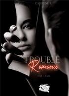 Couverture du livre « Trouble Romance » de L. Caroline aux éditions Encre De Lune