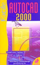 Couverture du livre « Autocad 2000 Facile » de J-P Couwenbergh aux éditions Marabout