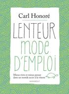 Couverture du livre « Lenteur, mode d'emploi » de Carl Honore aux éditions Marabout