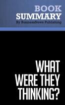 Couverture du livre « Summary: What Were They Thinking? (review and analysis of McMath and Forbes' Book) » de Businessnews Publish aux éditions Business Book Summaries