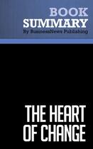 Couverture du livre « Summary: The Heart of Change : Review and Analysis of Kotter and Cohen's Book » de Businessnews Publish aux éditions Business Book Summaries