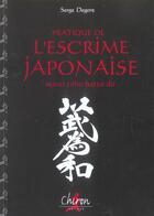 Couverture du livre « Pratique de l'escrime japonaise n.e » de Degore aux éditions Chiron