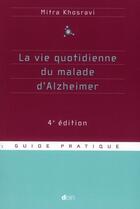 Couverture du livre « La vie quotidienne du malade d'alzheimer - 4e edition » de Mitra Khosravi aux éditions Doin