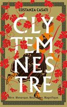 Couverture du livre « Clytemnestre » de Costanza Casati aux éditions Lattes