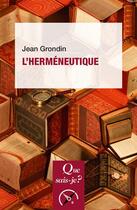 Couverture du livre « L'herméneutique » de Jean Grondin aux éditions Que Sais-je ?