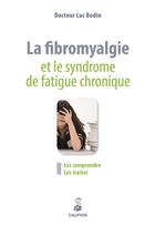 Couverture du livre « La fibromyalgie et le syndrome de fatigue chronique » de Luc Bodin aux éditions Dauphin
