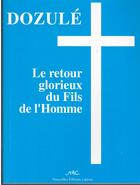 Couverture du livre « Dozulé ; le retour glorieux du fils de l'homme » de R.P. Manceaux aux éditions Nel