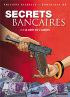 Couverture du livre « Secrets Bancaires - Tome 2.2 : Le goût de l'argent » de Philippe Richelle et Dominique He aux éditions Glenat