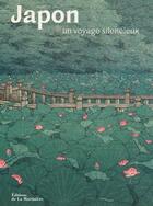Couverture du livre « Japon ; un voyage silencieux » de Sandrine Bailly aux éditions La Martiniere