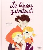 Couverture du livre « Le bisou guéritout » de Alain Grousset et Heloise Mab aux éditions Auzou