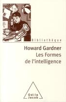 Couverture du livre « Les formes de l'intelligence » de Howard Gardner aux éditions Odile Jacob