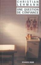 Couverture du livre « Une question de confiance » de Christian Lehmann aux éditions Rivages