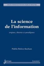 Couverture du livre « La science de l'information » de Fabrice Papy aux éditions Hermes Science Publications