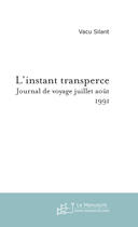 Couverture du livre « L'instant transpercé ; journal de voyage juillet août 1991 » de Silant-V aux éditions Le Manuscrit