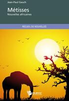 Couverture du livre « Métisses ; nouvelles africaines » de Jean-Paul Gauch aux éditions Publibook