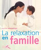 Couverture du livre « La relaxation en famille » de Perrine Herve-Gruyer aux éditions Presses De La Renaissance