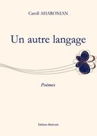 Couverture du livre « Un autre langage » de Caroll Aharonian aux éditions Benevent