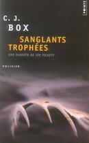 Couverture du livre « Sanglants trophées » de C. J. Box aux éditions Points